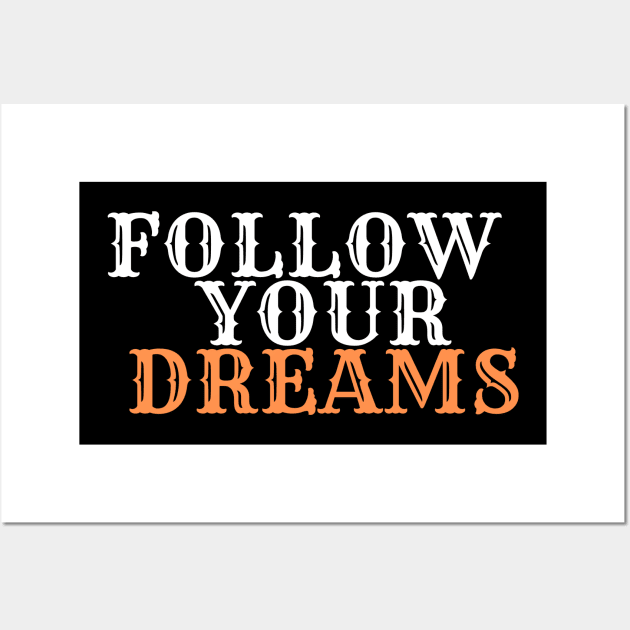 Follow  Your Dreams Wall Art by Corazzon